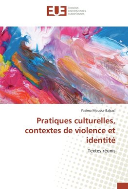 Pratiques culturelles, contextes de violence et identité