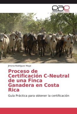 Proceso de Certificación C-Neutral de una Finca Ganadera en Costa Rica