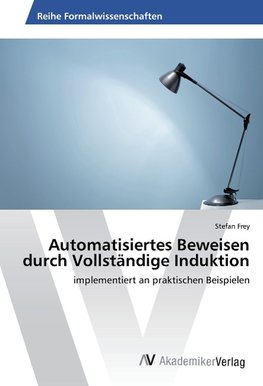 Automatisiertes Beweisen durch Vollständige Induktion