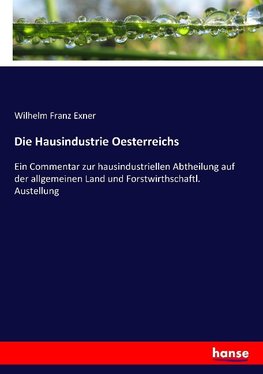 Die Hausindustrie Oesterreichs