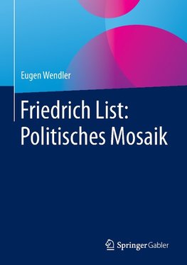 Friedrich List: Politisches Mosaik