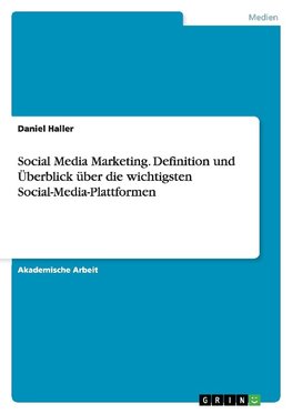 Social Media Marketing. Definition und Überblick über die wichtigsten Social-Media-Plattformen