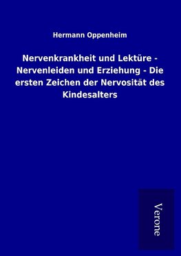 Nervenkrankheit und Lektüre - Nervenleiden und Erziehung - Die ersten Zeichen der Nervosität des Kindesalters