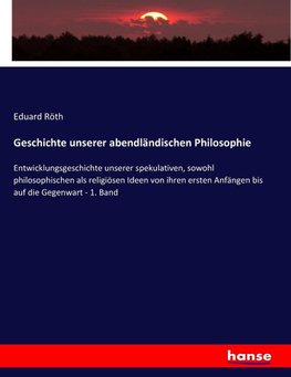 Geschichte unserer abendländischen Philosophie