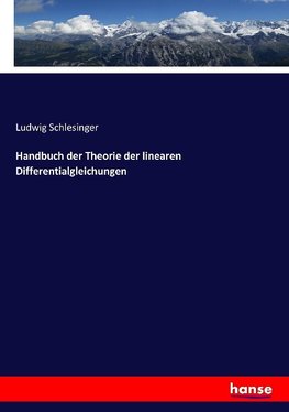 Handbuch der Theorie der linearen Differentialgleichungen