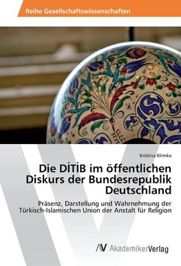 Die DITIB im öffentlichen Diskurs der Bundesrepublik Deutschland