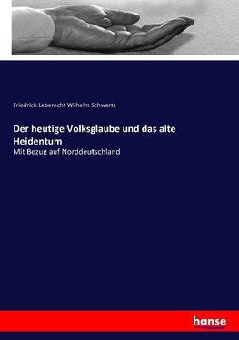 Der heutige Volksglaube und das alte Heidentum