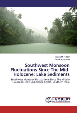 Southwest Monsoon Fluctuations Since The Mid-Holocene: Lake Sediments