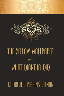 The Yellow Wallpaper and What Diantha Did