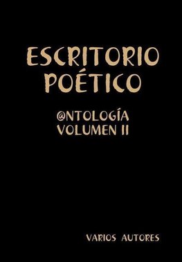 ESCRITORIO POÉTICO - @NTOLOGÍA VOLUMEN II