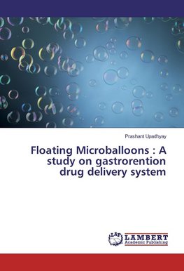 Floating Microballoons : A study on gastrorention drug delivery system