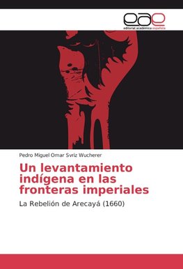 Un levantamiento indígena en las fronteras imperiales