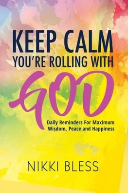 Keep Calm, You're Rolling with God