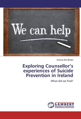 Exploring Counsellor's experiences of Suicide Prevention in Ireland