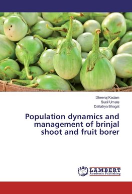 Population dynamics and management of brinjal shoot and fruit borer