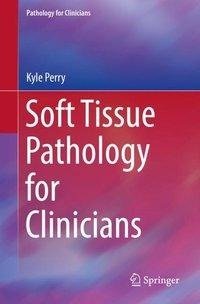 Perry, K: Soft Tissue Pathology for Clinicians