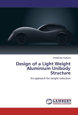 Design of a Light Weight Aluminium Unibody Structure