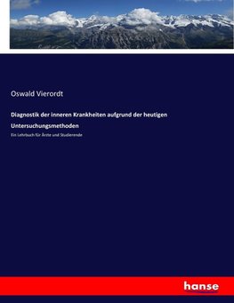 Diagnostik der inneren Krankheiten aufgrund der heutigen Untersuchungsmethoden