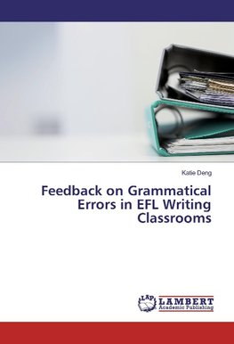 Feedback on Grammatical Errors in EFL Writing Classrooms