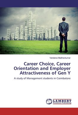 Career Choice, Career Orientation and Employer Attractiveness of Gen Y