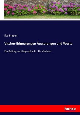 Vischer-Erinnerungen Äusserungen und Worte