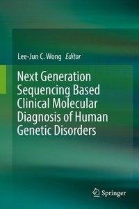 Next Generation Sequencing Based Clinical Molecular Diagnosis of Human Genetic Disorders