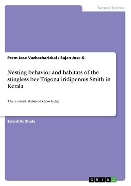 Nesting behavior and habitats of the stingless bee Trigona iridipennis Smith in Kerala