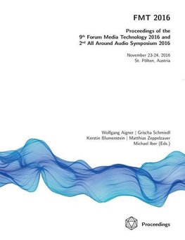 FMT 2016 - Proceedings of the 9th Forum Media Technology and 2nd All Around Audio Symposium