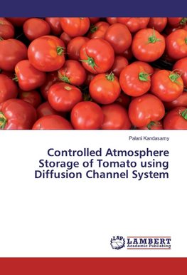 Controlled Atmosphere Storage of Tomato using Diffusion Channel System