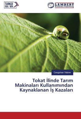 Tokat Ilinde Tarim Makinalari Kullanimindan Kaynaklanan Is Kazalari