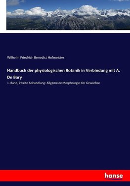 Handbuch der physiologischen Botanik in Verbindung mit A. De Bary