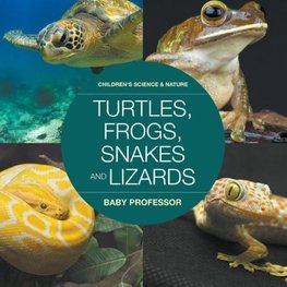 Turtles, Frogs, Snakes and Lizards | Children's Science & Nature