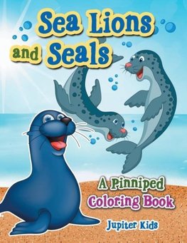 Sea Lions and Seals