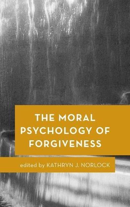 Moral Psychology of Forgiveness