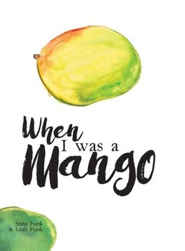 When I Was a Mango