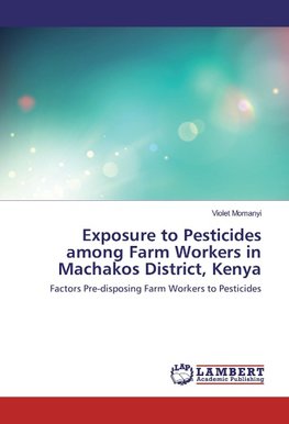 Exposure to Pesticides among Farm Workers in Machakos District, Kenya