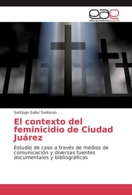 El contexto del feminicidio de Ciudad Juárez