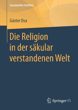 Die Religion in der säkular verstandenen Welt