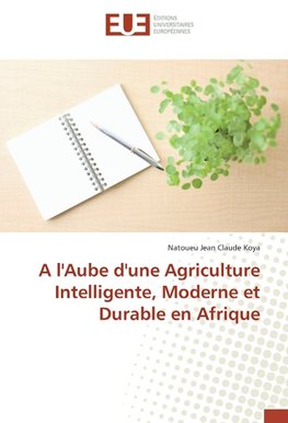 A l'Aube d'une Agriculture Intelligente, Moderne et Durable en Afrique