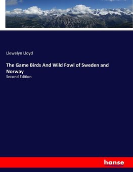 The Game Birds And Wild Fowl of Sweden and Norway