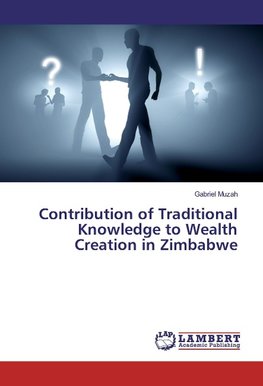 Contribution of Traditional Knowledge to Wealth Creation in Zimbabwe