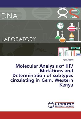 Molecular Analysis of HIV Mutations and Determination of subtypes circulating in Gem, Western Kenya