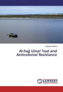 Al-hajj Umar Taal and Anticolonial Resistance