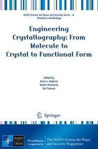 Engineering Crystallography: From Molecule to Crystal to Functional Form