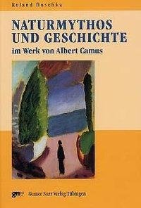 Naturmythos und Geschichte im Werk von Albert Camus