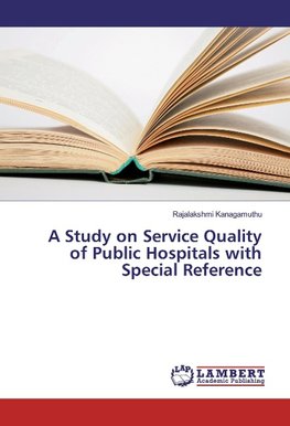 A Study on Service Quality of Public Hospitals with Special Reference