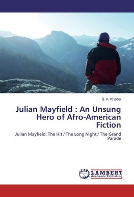 Julian Mayfield : An Unsung Hero of Afro-American Fiction