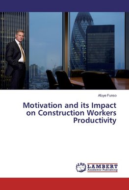 Motivation and its Impact on Construction Workers Productivity