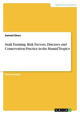 Snail Farming. Risk Factors, Diseases and Conservation Practice in the Humid Tropics