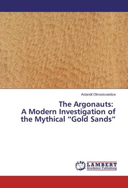 The Argonauts: A Modern Investigation of the Mythical "Gold Sands"